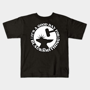 It's A Good Day For Blacksmithing Kids T-Shirt